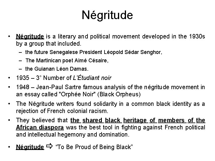 Négritude • Négritude is a literary and political movement developed in the 1930 s