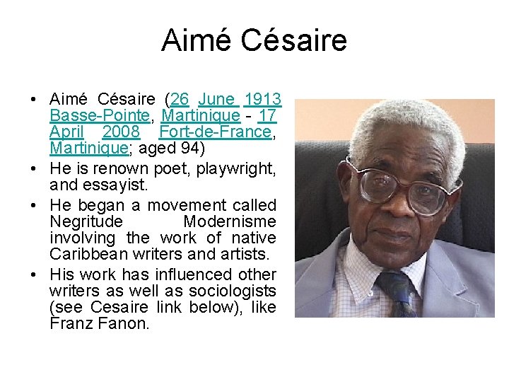 Aimé Césaire • Aimé Césaire (26 June 1913 Basse-Pointe, Martinique - 17 April 2008