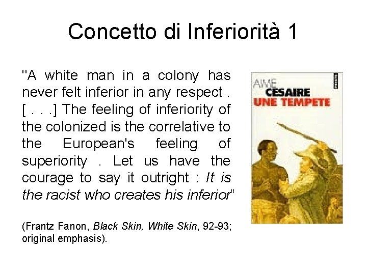 Concetto di Inferiorità 1 "A white man in a colony has never felt inferior