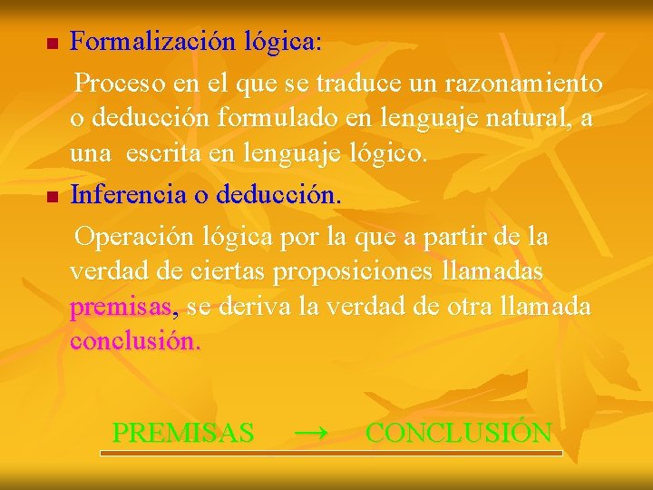 n n Formalización lógica: Proceso en el que se traduce un razonamiento o deducción