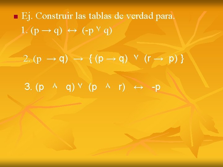 n Ej. Construir las tablas de verdad para. 1. (p → q) ↔ (-p