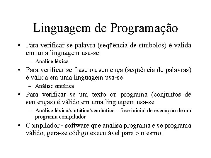 Linguagem de Programação • Para verificar se palavra (seqüência de símbolos) é válida em