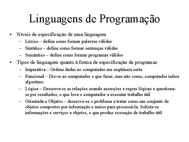 Linguagens de Programação • Níveis de especificação de uma linguagem – Léxico – define