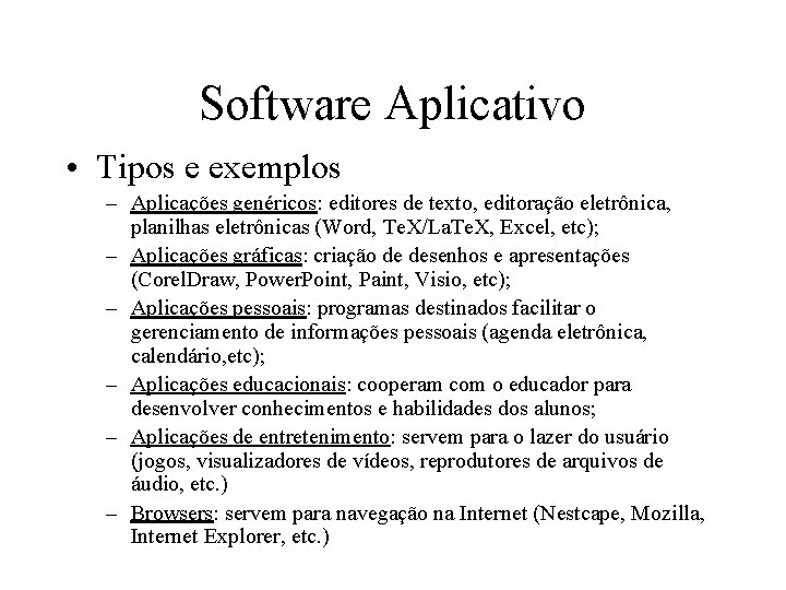 Software Aplicativo • Tipos e exemplos – Aplicações genéricos: editores de texto, editoração eletrônica,