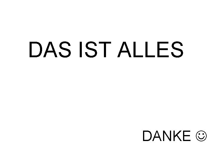 DAS IST ALLES DANKE 