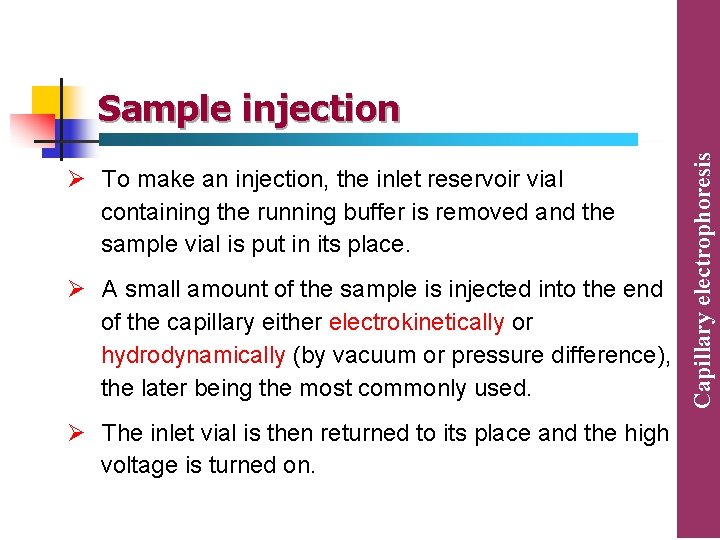 Ø To make an injection, the inlet reservoir vial containing the running buffer is Ø To make an injection, the inlet reservoir vial containing the running buffer is