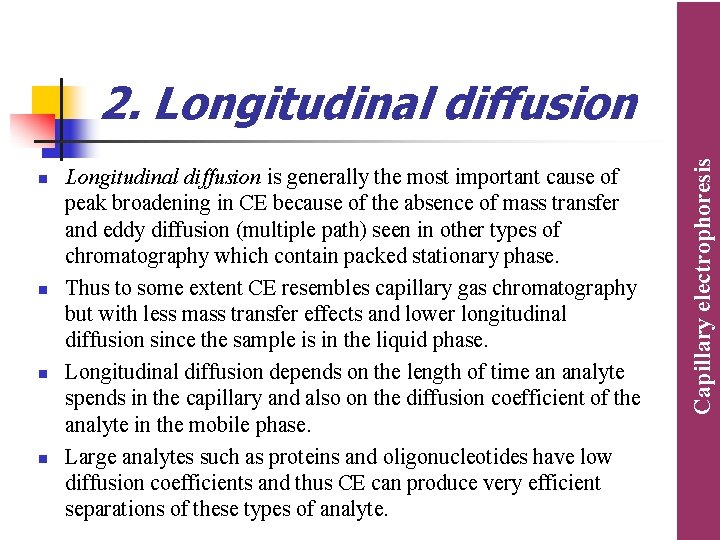 n n Longitudinal diffusion is generally the most important cause of peak broadening in n n Longitudinal diffusion is generally the most important cause of peak broadening in