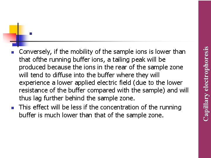 n n Conversely, if the mobility of the sample ions is lower than that n n Conversely, if the mobility of the sample ions is lower than that