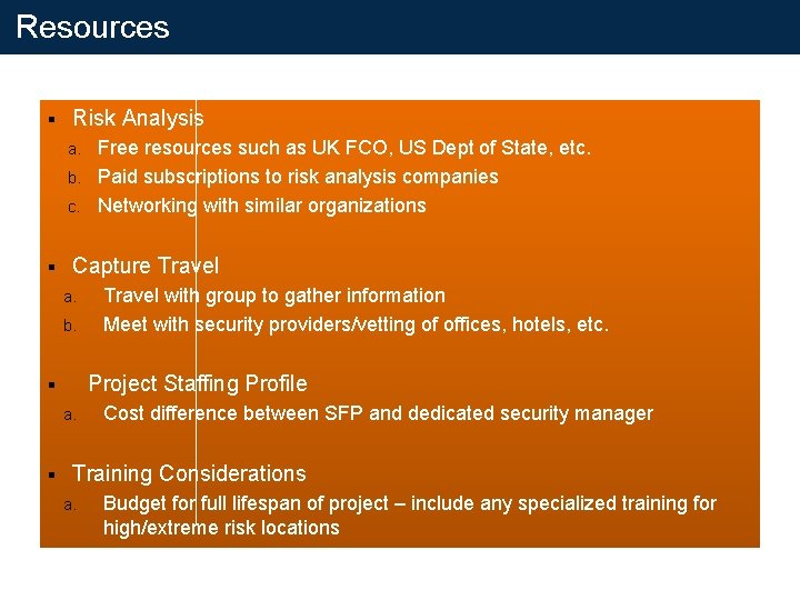 Resources § Risk Analysis Free resources such as UK FCO, US Dept of State,