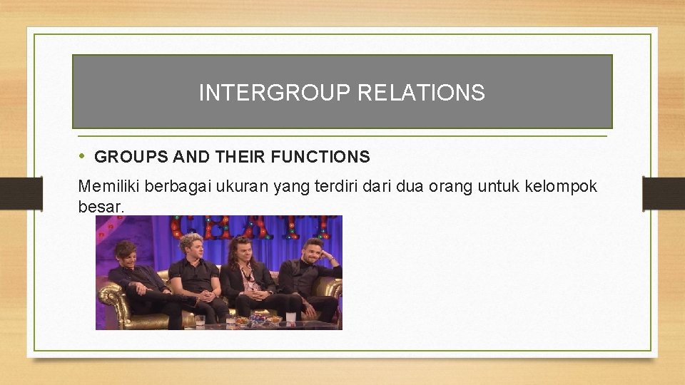 INTERGROUP RELATIONS • GROUPS AND THEIR FUNCTIONS Memiliki berbagai ukuran yang terdiri dari dua