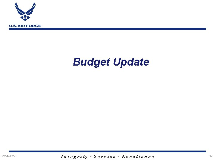 Budget Update 2/14/2022 Integrity - Service - Excellence 19 