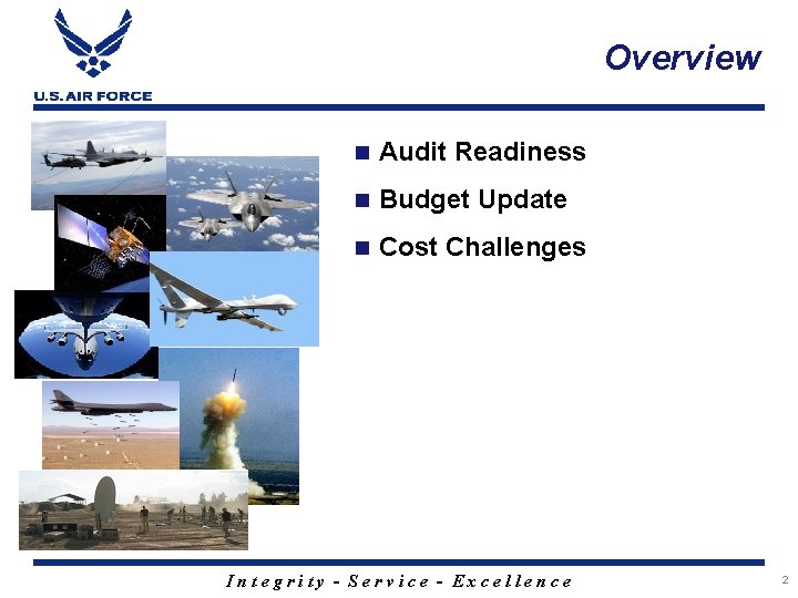 Overview Audit Readiness Budget Update Cost Challenges Integrity - Service - Excellence 2 