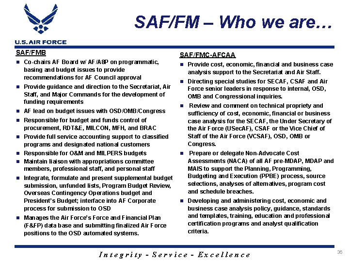 SAF/FM – Who we are… SAF/FMB SAF/FMC-AFCAA Co-chairs AF Board w/ AF/A 8 P