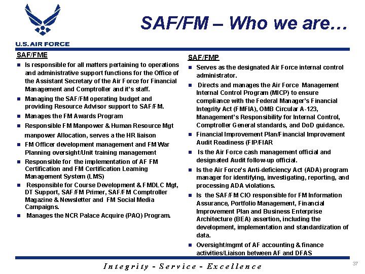 SAF/FM – Who we are… SAF/FME SAF/FMP Is responsible for all matters pertaining to