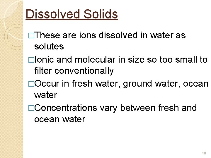 Dissolved Solids �These are ions dissolved in water as solutes �Ionic and molecular in Dissolved Solids �These are ions dissolved in water as solutes �Ionic and molecular in