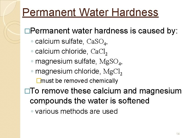 Permanent Water Hardness �Permanent ◦ ◦ water hardness is caused by: calcium sulfate, Ca. Permanent Water Hardness �Permanent ◦ ◦ water hardness is caused by: calcium sulfate, Ca.