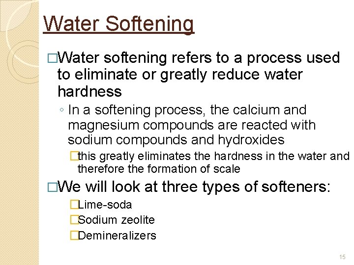 Water Softening �Water softening refers to a process used to eliminate or greatly reduce Water Softening �Water softening refers to a process used to eliminate or greatly reduce