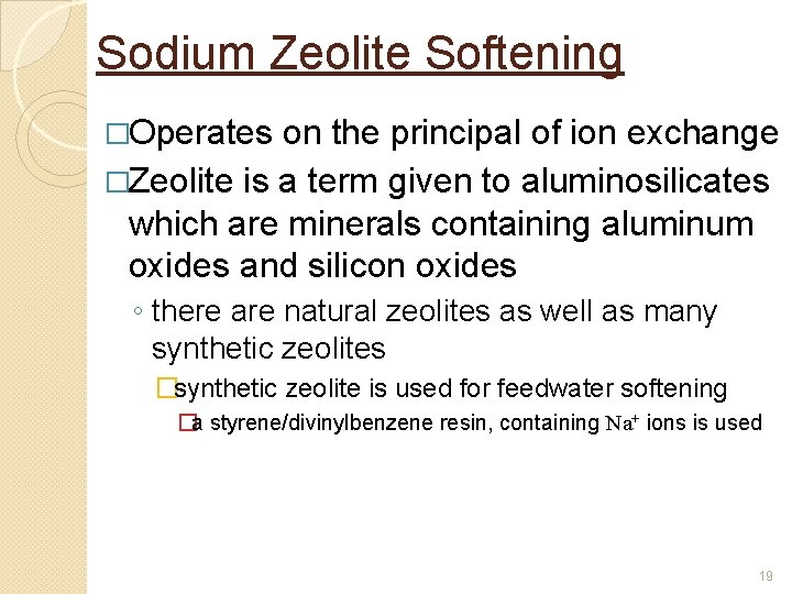 Sodium Zeolite Softening �Operates on the principal of ion exchange �Zeolite is a term Sodium Zeolite Softening �Operates on the principal of ion exchange �Zeolite is a term