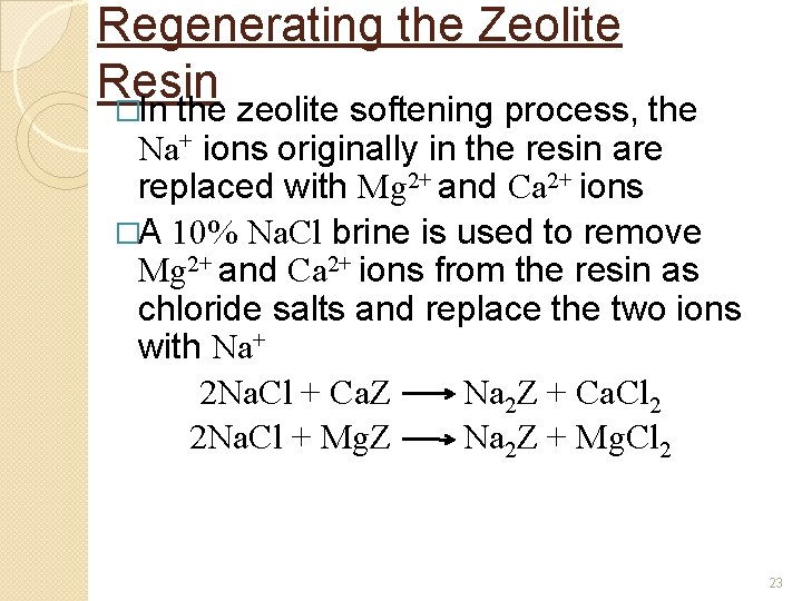 Regenerating the Zeolite Resin �In the zeolite softening process, the Na+ ions originally in Regenerating the Zeolite Resin �In the zeolite softening process, the Na+ ions originally in