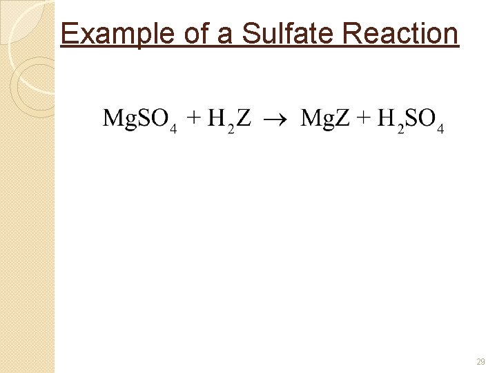 Example of a Sulfate Reaction 29 Example of a Sulfate Reaction 29