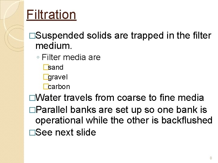Filtration �Suspended medium. solids are trapped in the filter ◦ Filter media are �sand Filtration �Suspended medium. solids are trapped in the filter ◦ Filter media are �sand