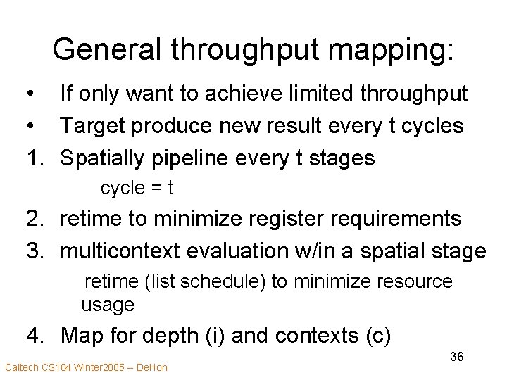 General throughput mapping: • If only want to achieve limited throughput • Target produce