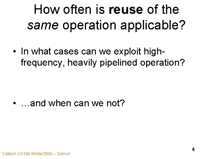 How often is reuse of the same operation applicable? • In what cases can