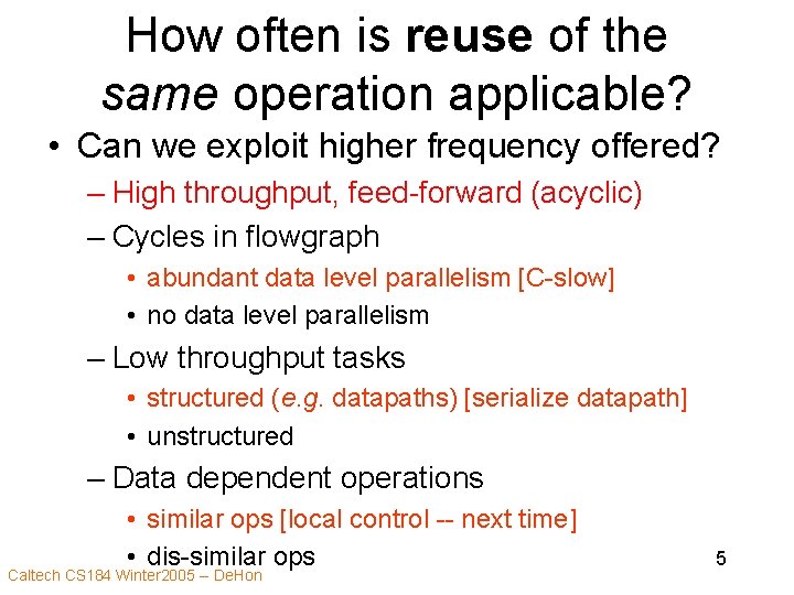 How often is reuse of the same operation applicable? • Can we exploit higher