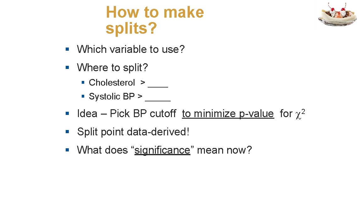 How to make splits? § Which variable to use? § Where to split? §