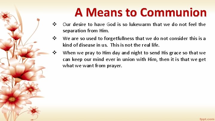 A Means to Communion v v v Our desire to have God is so