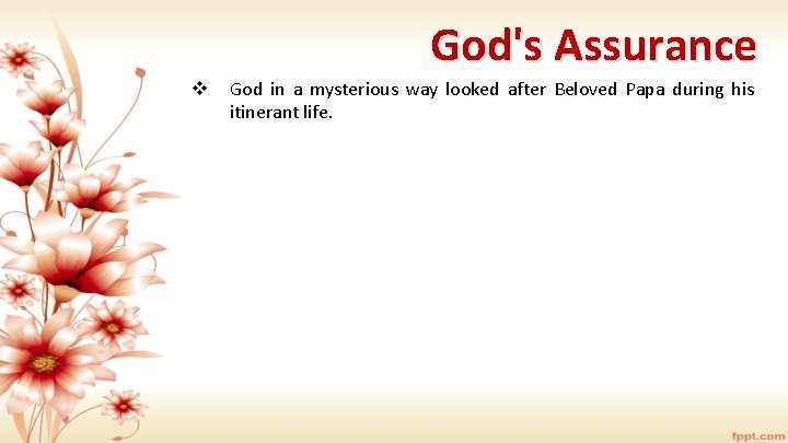 God's Assurance v God in a mysterious way looked after Beloved Papa during his