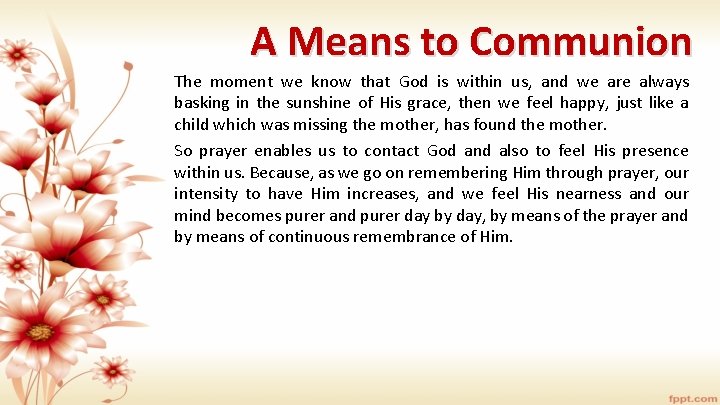 A Means to Communion The moment we know that God is within us, and