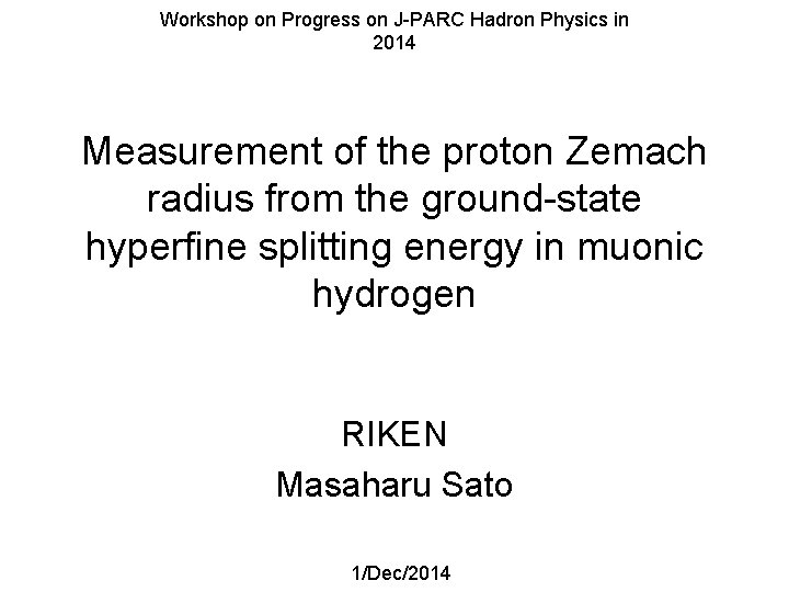 Workshop on Progress on J-PARC Hadron Physics in 2014 Measurement of the proton Zemach