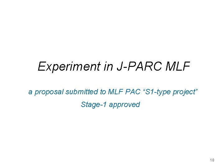 Experiment in J-PARC MLF a proposal submitted to MLF PAC “S 1 -type project”