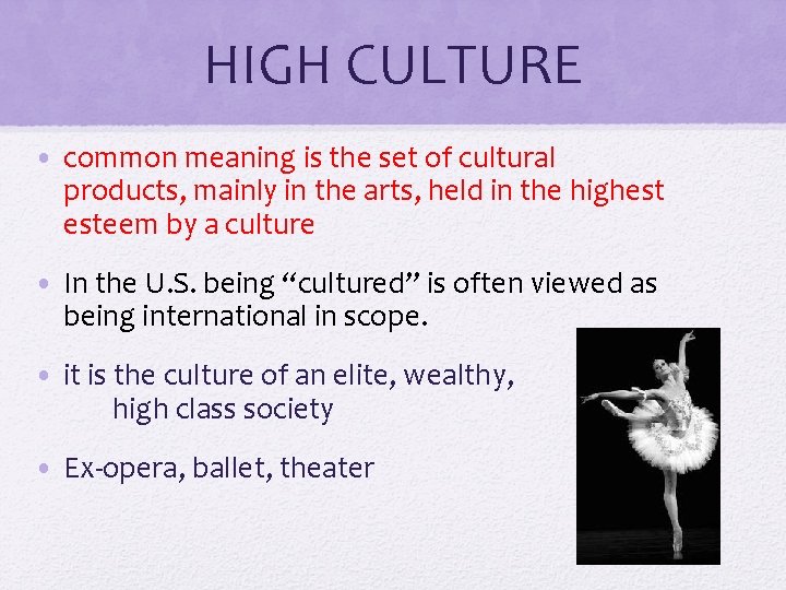 HIGH CULTURE • common meaning is the set of cultural products, mainly in the