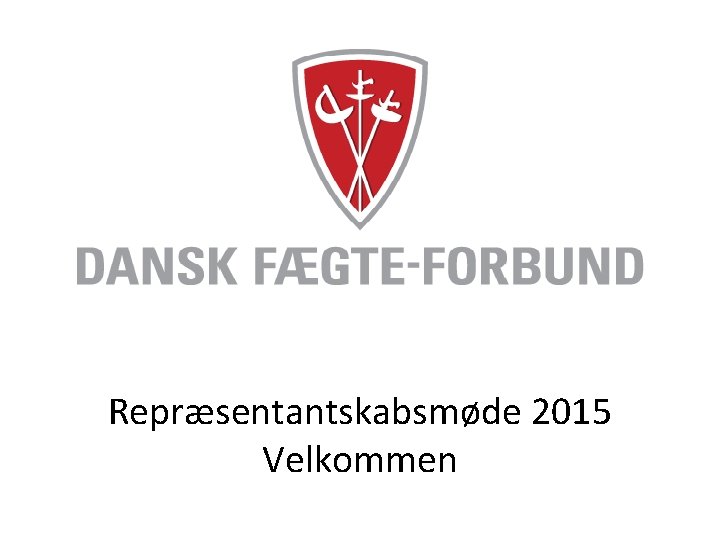 Repræsentantskabsmøde 2015 Velkommen 