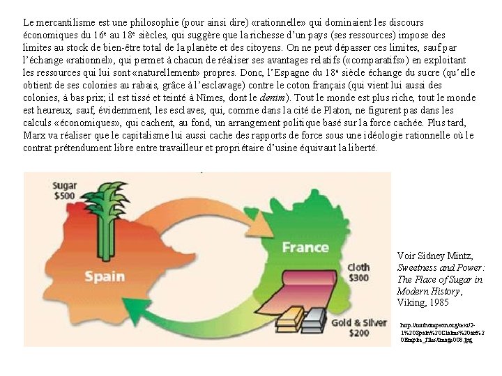 Le mercantilisme est une philosophie (pour ainsi dire) «rationnelle» qui dominaient les discours économiques