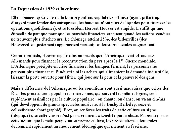 La Dépression de 1929 et la culture Elle a beaucoup de causes: la bourse