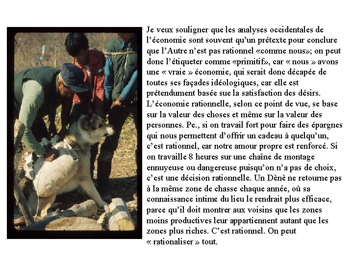 Je veux souligner que les analyses occidentales de l’économie sont souvent qu’un prétexte pour