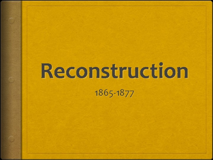 Reconstruction 1865 -1877 