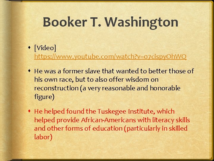 Booker T. Washington [Video] https: //www. youtube. com/watch? v=07 cispy. Oh. WQ He was