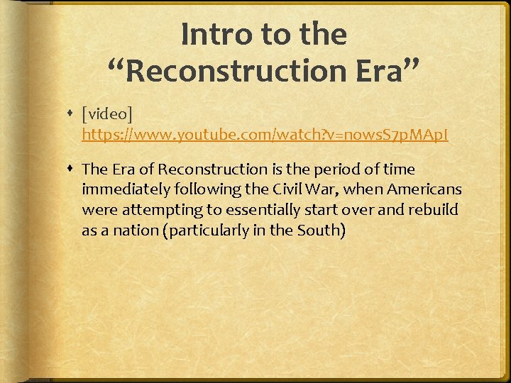 Intro to the “Reconstruction Era” [video] https: //www. youtube. com/watch? v=nows. S 7 p.