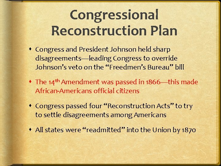 Congressional Reconstruction Plan Congress and President Johnson held sharp disagreements—leading Congress to override Johnson’s