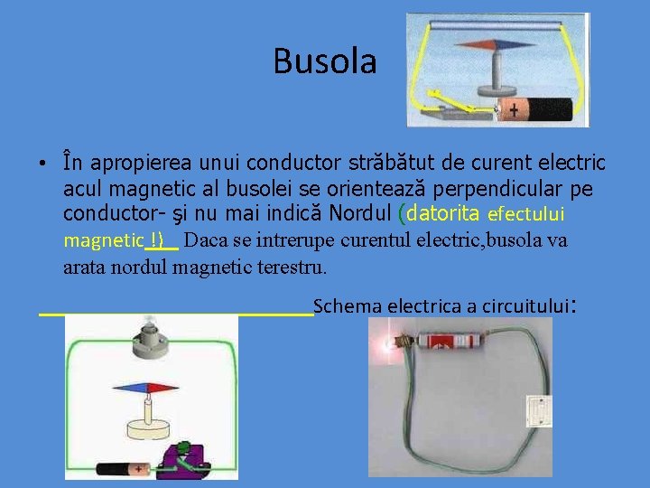 Busola • În apropierea unui conductor străbătut de curent electric acul magnetic al busolei