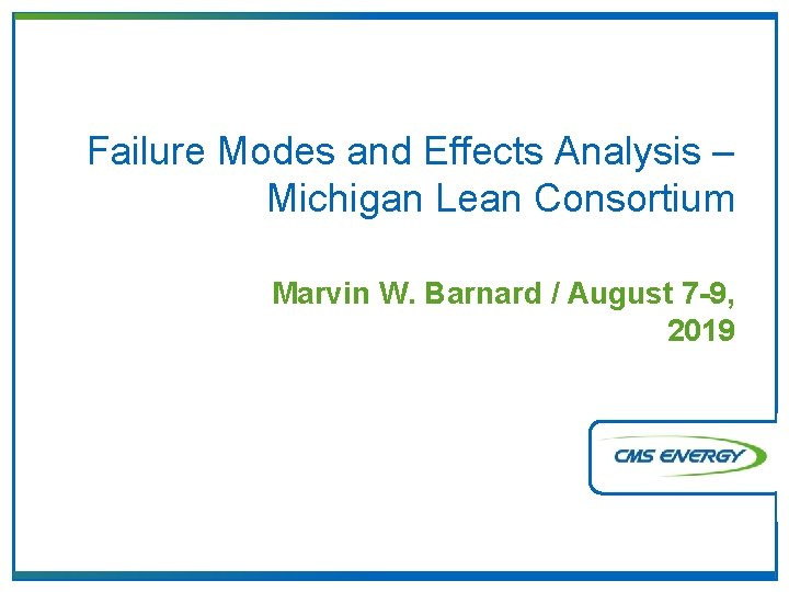 Failure Modes and Effects Analysis – Michigan Lean Consortium Marvin W. Barnard / August