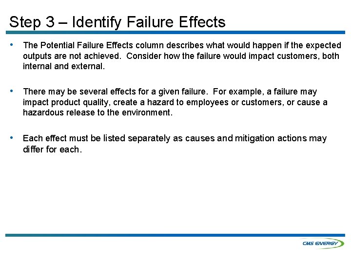 Step 3 – Identify Failure Effects • The Potential Failure Effects column describes what