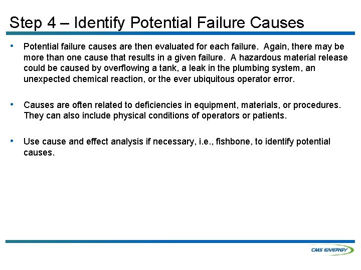 Step 4 – Identify Potential Failure Causes • Potential failure causes are then evaluated