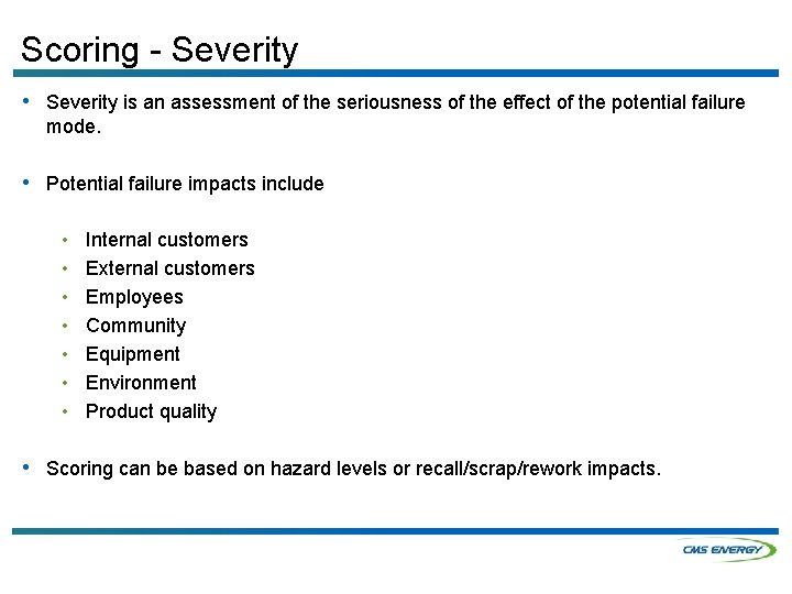 Scoring - Severity • Severity is an assessment of the seriousness of the effect