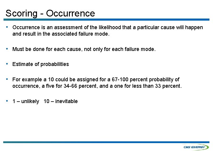 Scoring - Occurrence • Occurrence is an assessment of the likelihood that a particular