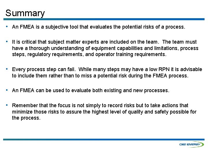 Summary • An FMEA is a subjective tool that evaluates the potential risks of